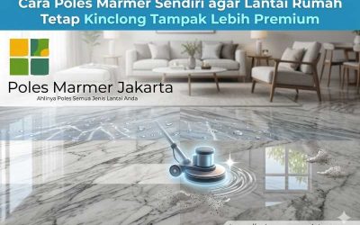 Cara Poles Marmer Sendiri agar Lantai Rumah Tetap Kinclong Tampak Lebih Premium