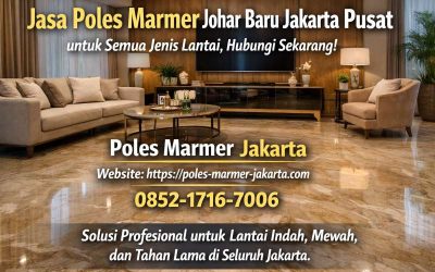 Jasa Poles Marmer Johar Baru Jakarta Pusat untuk Semua Jenis Lantai, Hubungi Sekarang!