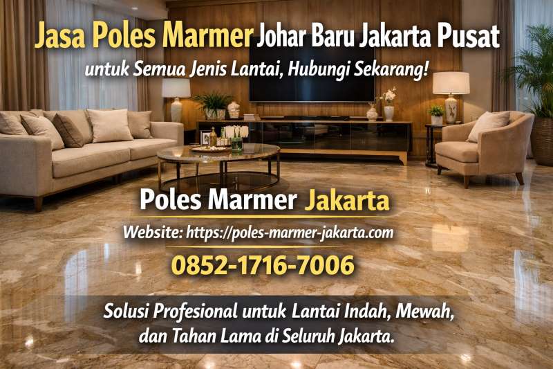 Jasa Poles Marmer Johar Baru Jakarta Pusat untuk Semua Jenis Lantai, Hubungi Sekarang!